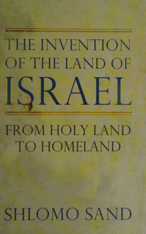 Cover of The Invention Of The Land Of Israel: From Holy Land To Homeland